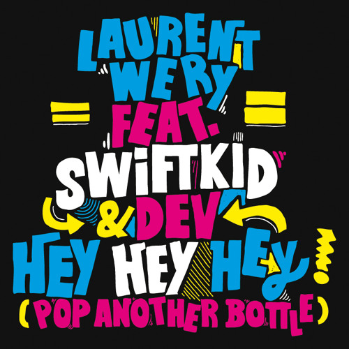 ภาพปกอัลบั้มเพลง Laurent Wery feat. Swift K.I.D & Dev - Hey Hey Hey (Pop Another Bottle) (Chuckie Club Mix)