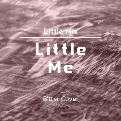 ภาพปกอัลบั้มเพลง Little Mix Little Me (B'tter Cover)