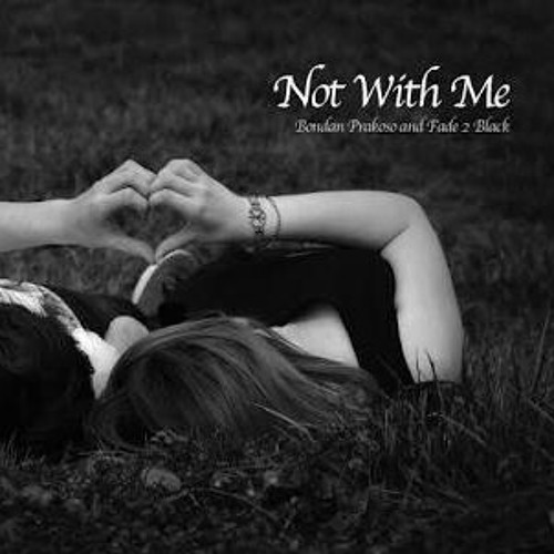 ภาพปกอัลบั้มเพลง Not With Me (original by Bondan Prakoso & F2B)
