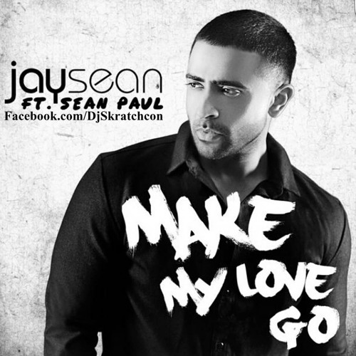 ภาพปกอัลบั้มเพลง Jay Sean Ft Sean Paul - Make My Love Go (DjScratchcan Extended Version)