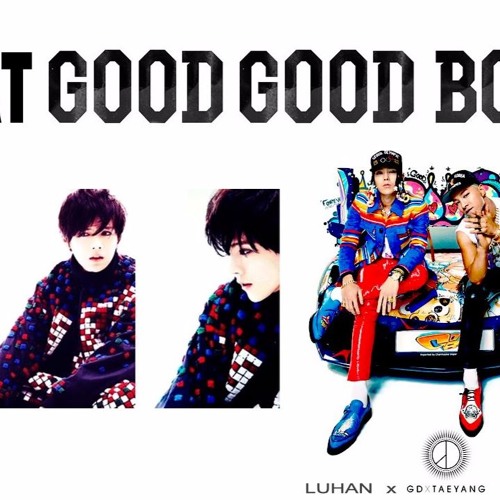 ภาพปกอัลบั้มเพลง GD x Taeyang x Luhan - That Good Good Boy (MashUp by MwNanyNk)