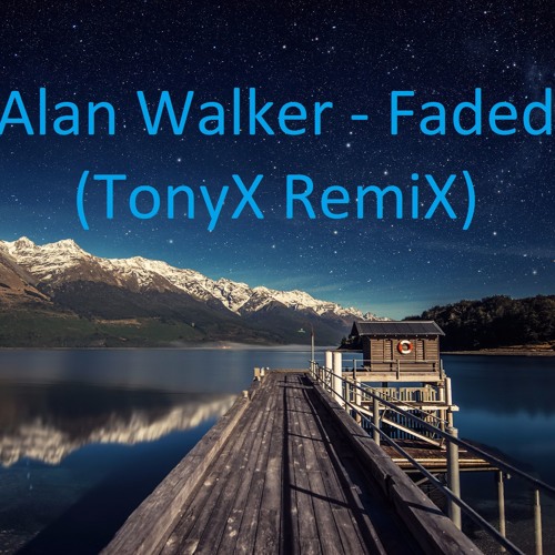 ภาพปกอัลบั้มเพลง Alan Walker - Faded (TonyX Dance RemiX) 2016