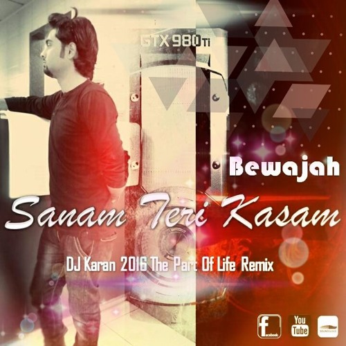 ภาพปกอัลบั้มเพลง Bewaja - Sanam Teri Kasam DJ Karan 2016 The Part Of Life Remix