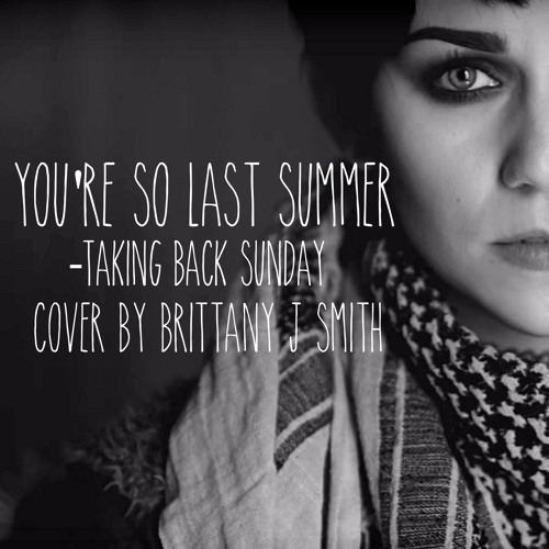 ภาพปกอัลบั้มเพลง You're So Last Summer - Taking Back Sunday Cover by Brittany J Smith