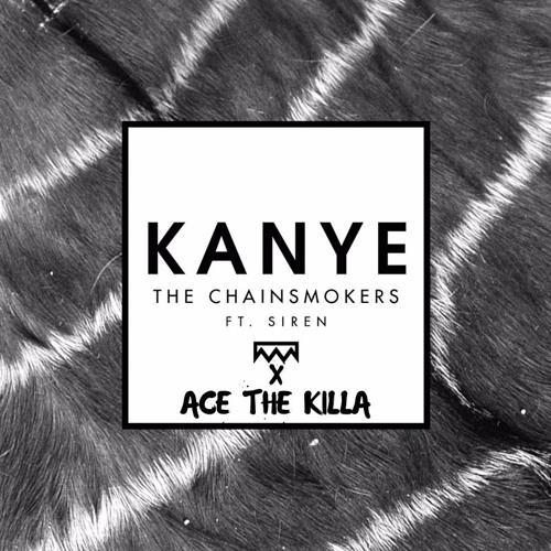 ภาพปกอัลบั้มเพลง The Chainsmokers Feat. Siren - Kanye (ACE THE KILLA Remix)