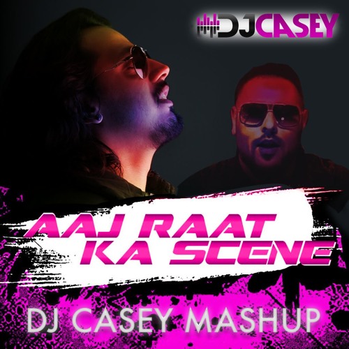 ภาพปกอัลบั้มเพลง AAJ RAAT KA SCENE BANA LE - DJ CASEY INDIA MASHUP