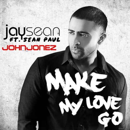 ภาพปกอัลบั้มเพลง MAKE MY LOVE GO - JAY SEAN FT SEAN PAUL (JOHNJONEZ)