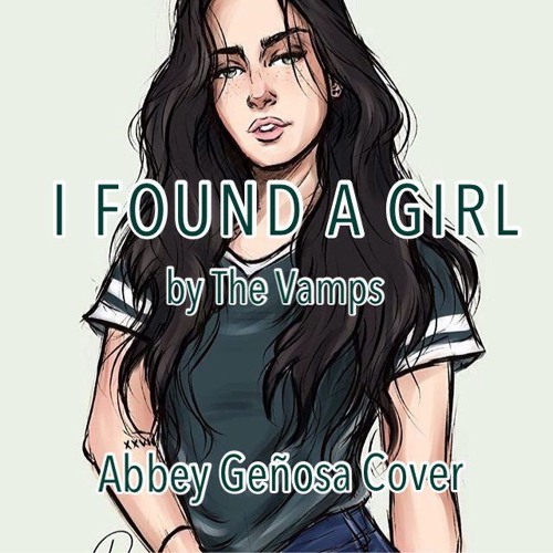 ภาพปกอัลบั้มเพลง I Found A Girl by The Vamps (Abbey Genosa Cover)