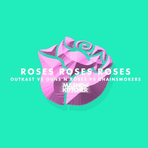 ภาพปกอัลบั้มเพลง Roses Roses Roses - Outkast Vs Guns N Roses Vs The Chainsmokers