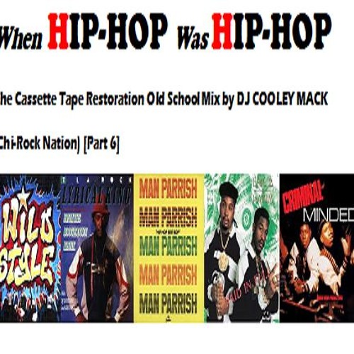 ภาพปกอัลบั้มเพลง When Hip-Hop Was Hip-Hop Old School Hip-Hop Mix DJ COOLEY MACK (CRN) Part 6