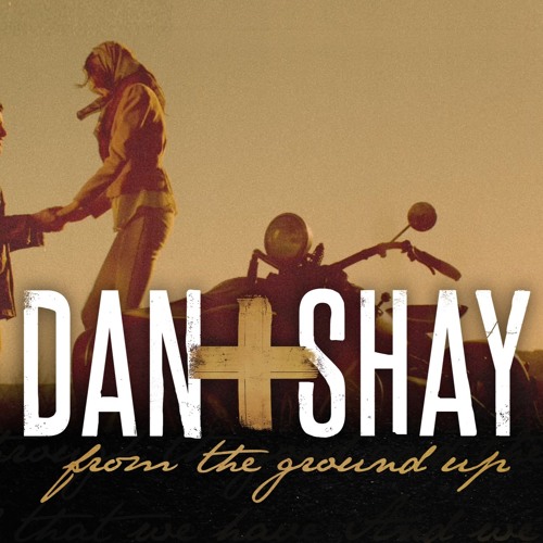 ภาพปกอัลบั้มเพลง From The Ground Up - Dan Shay