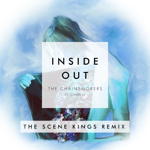ภาพปกอัลบั้มเพลง The Chainsmokers - Inside Out ft. Charlee (The Scene Kings Remix) OFFICIAL REMIX