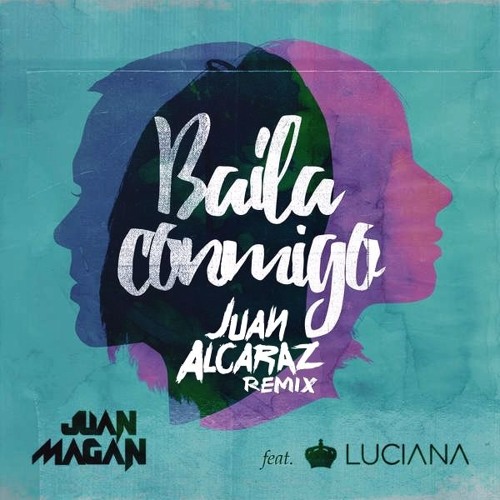 ภาพปกอัลบั้มเพลง Juan Magan Ft Luciana - Baila Conmigo (Juan Alcaraz Remix)