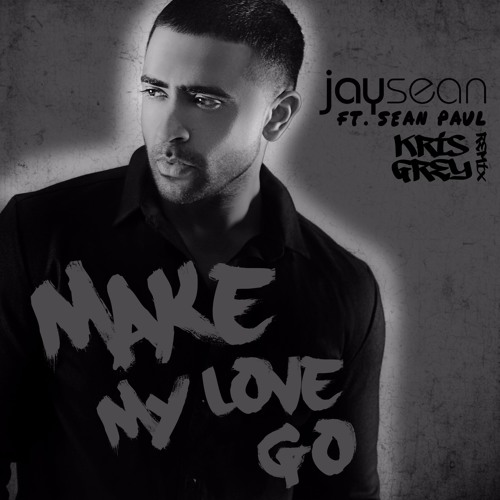 ภาพปกอัลบั้มเพลง Jay Sean - You Make My Love Go Feat. Sean Paul (Kris Grey Fun Remix)