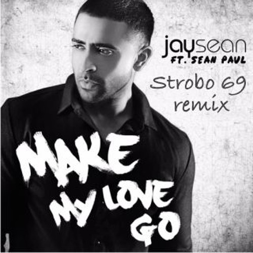 ภาพปกอัลบั้มเพลง Jay Sean - Make My Love Go Ft. Sean Paul (Mr Strobo Remix)