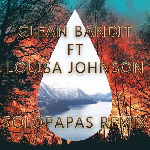 ภาพปกอัลบั้มเพลง Clean Bandit - Tears ft. Louisa Johnson (SoloPapas Remix) FREE DOWNLOAD