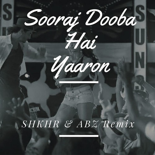 ภาพปกอัลบั้มเพลง Sooraj Dooba Hai Yaaron (SHKHR & ABZ Remix ) FREE DOWNLOAD