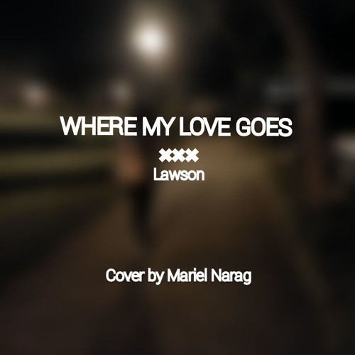 ภาพปกอัลบั้มเพลง Where My Love Goes - Lawson (Cover)