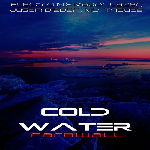 ภาพปกอัลบั้มเพลง COLD WATER ELECTRO VERSION FARBWALL Justin Bieber & MØ - Cold Water