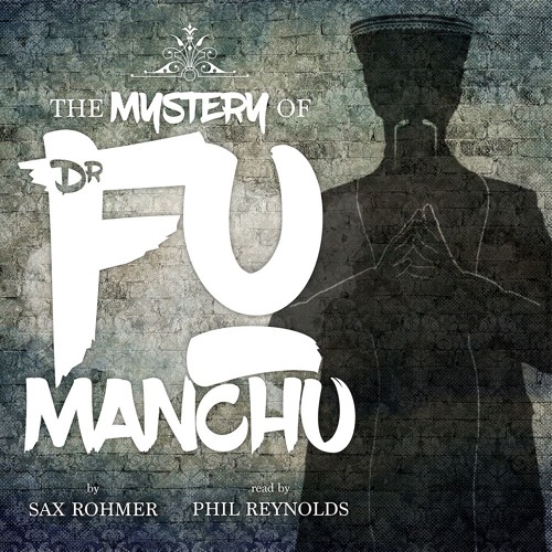ภาพปกอัลบั้มเพลง Sax Rohmer The Mystery of Dr Fu Manchu (Extract) Read by Phil Reynolds