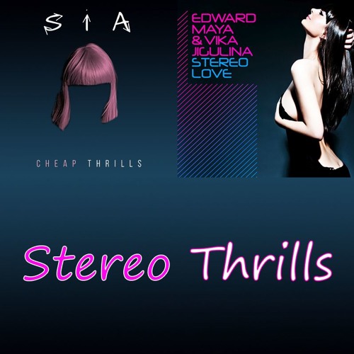 ภาพปกอัลบั้มเพลง Sia ft. Edward Maya & Vika Jigulina - Stereo Thrills (Cheap Thrills vs. Stereo Love Mashup)