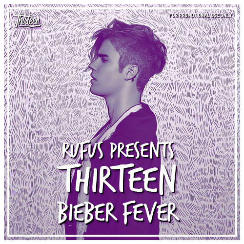 ภาพปกอัลบั้มเพลง Rufus Presents Thirteen - Justin Bieber - Bieber Fever