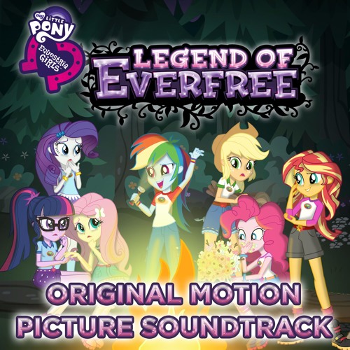 ภาพปกอัลบั้มเพลง Equestia girls Legends of everfree soundtrack (Original motion picture soundtrack)