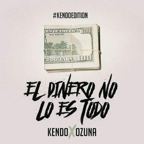 ภาพปกอัลบั้มเพลง Kendo Kaponi Ft. Ozuna El Dinero No Lo Es Todo