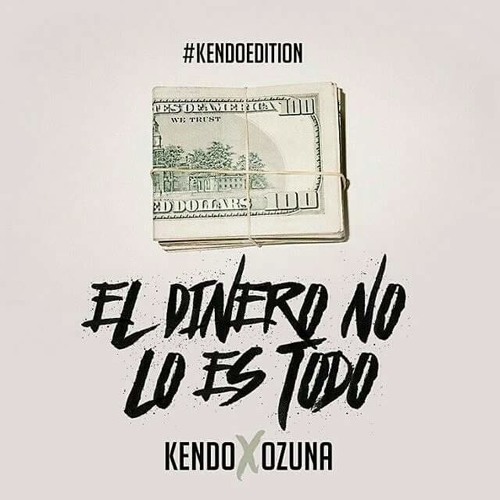 ภาพปกอัลบั้มเพลง El Dinero No Lo Es Todo - Kendo Kaponi Ft. Ozuna