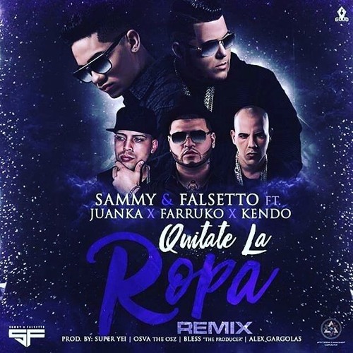 ภาพปกอัลบั้มเพลง Sammy Y Falsetto Ft. Juanka Farruko Y Kendo Kaponi - Quitate La Ropa (Official Remix)