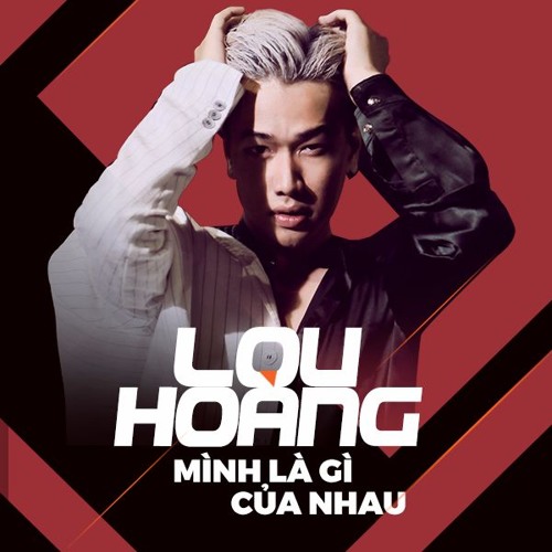 ภาพปกอัลบั้มเพลง Mình Là Gì Của Nhau - Lou Hoàng
