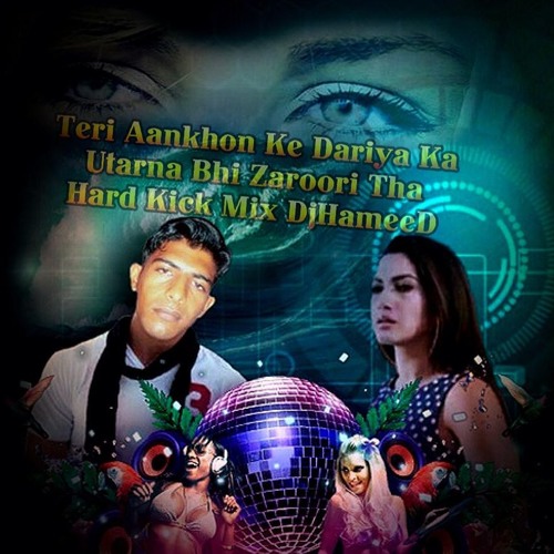 ภาพปกอัลบั้มเพลง Teri Aankhon Ke Dariya Ka Utarna Bhi Zaroori Tha Hard Kick Mix DjHameeD 00923400819456