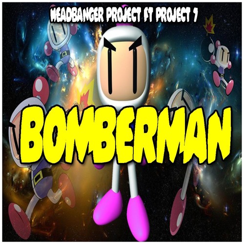 ภาพปกอัลบั้มเพลง Headbanger Project & Project 7 - Bomberman (Original Mix)