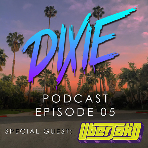 ภาพปกอัลบั้มเพลง Dixie - Podcast Episode 05 - Uberjakd Special Guest Mix NEW EPISODE