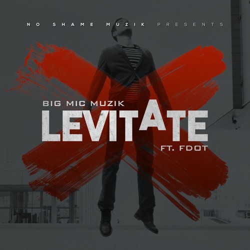 ภาพปกอัลบั้มเพลง Big Mic Muzik - Levitate Ft. Fdot (Prod. By Big Mic Muzik) No Shvme Mixtape 2