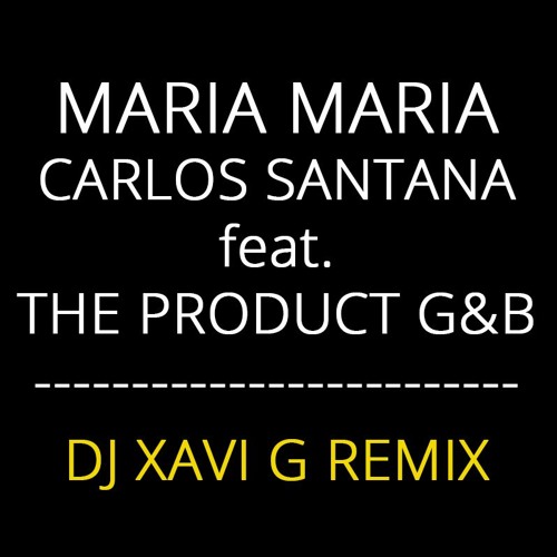 ภาพปกอัลบั้มเพลง Maria Maria (DJ Xavi G remix) - Carlos Santana ft. The Product G&B COPYRIGHT