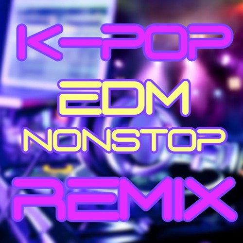 ภาพปกอัลบั้มเพลง KPOP EDM NONSTOP REMIX VOL1