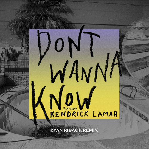 ภาพปกอัลบั้มเพลง Maroon 5 - Don't Wanna Know (Ryan Riback Remix) feat. Kendrick Lamar