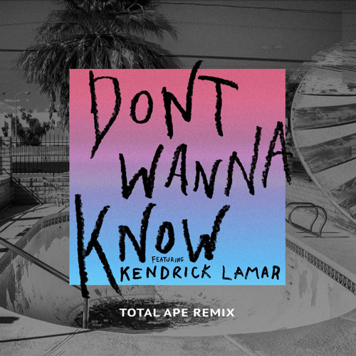 ภาพปกอัลบั้มเพลง Maroon 5 - Don't Wanna Know (Total Ape Remix) feat. Kendrick Lamar