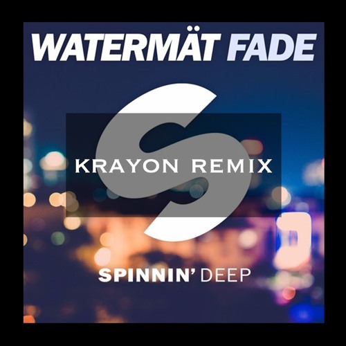ภาพปกอัลบั้มเพลง Watermät - Fade (Krayon Remix) - Winner of Spinnin Record Fade remix contest