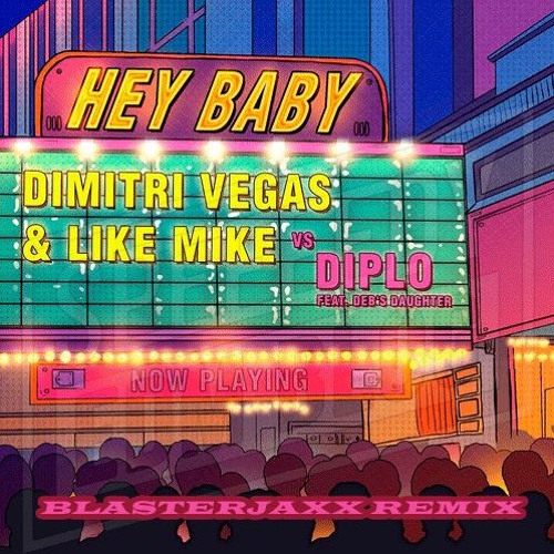 ภาพปกอัลบั้มเพลง Dimitri Vegas & Like Mike vs Diplo ft. Deb s Daughter - Hey Baby (Blasterjaxx Remix)