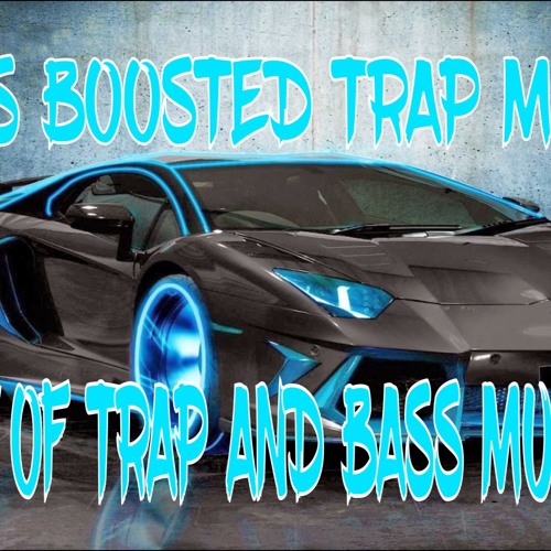 ภาพปกอัลบั้มเพลง Bass Boosted Trap Mix 2017 🔥 Best of Trap and Bass Music 2017