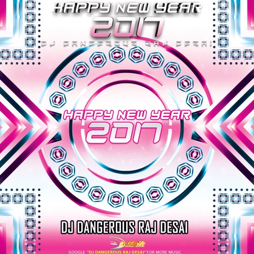 ภาพปกอัลบั้มเพลง Happy New Year 2017!!! (MegaMix 2017 Mashup 2017) DJ Dangerous Raj Desai - Happy New Year 2017 Mix