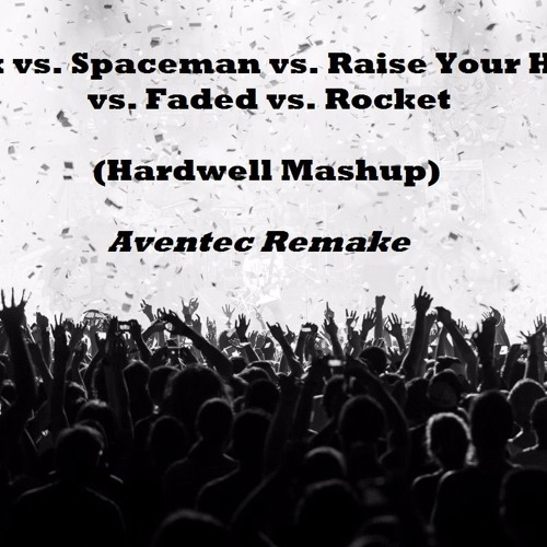 ภาพปกอัลบั้มเพลง Crank Vs. Spaceman Vs. Raise Your Hands Vs. Faded Vs. Rocket (Hardwell Mashup) (Aventec Remake)