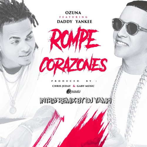 ภาพปกอัลบั้มเพลง Daddy Yankee Ft. Ozuna - La Rompe Corazones (Intro Remix By DJ Yampi 593) 2017