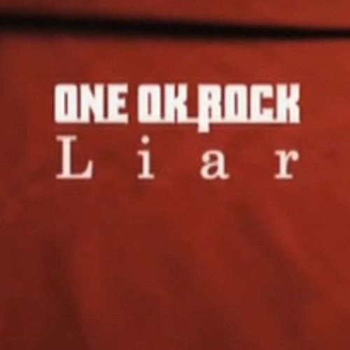 ภาพปกอัลบั้มเพลง Liar ONE OK ROCK Cover iplete