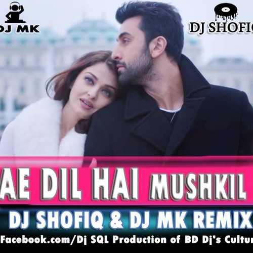 ภาพปกอัลบั้มเพลง Ae Dil Hai Mushkil Remix (DJ ShofiQ & DJ MK)