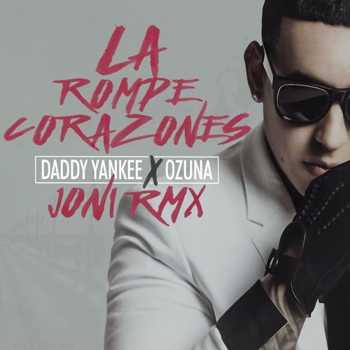 ภาพปกอัลบั้มเพลง La Rompe Corazones - Daddy Yankee Ft Ozuna - Joni Rmx