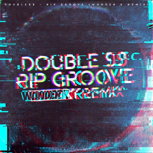 ภาพปกอัลบั้มเพลง DOUBLE 99 - RIP GROOVE (WONDER K REMIX)
