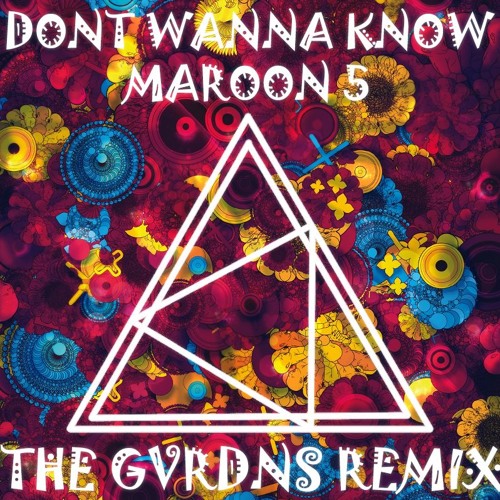 ภาพปกอัลบั้มเพลง Maroon 5 - Don't Wanna Know feat Kendrick Lamar (The Gvrdns Remix)